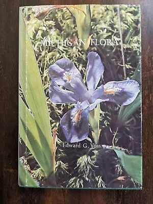 Michigan Flora Edward G Voss Part 1 Gymnosperms  Monocots 1972 Second Print 1980 • $14.95