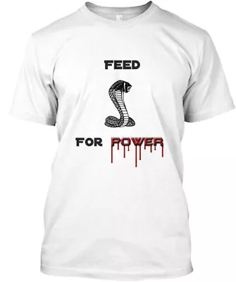 Feed For Power Snake T-Shirt Made In The USA Size S To 5XL • $22.87