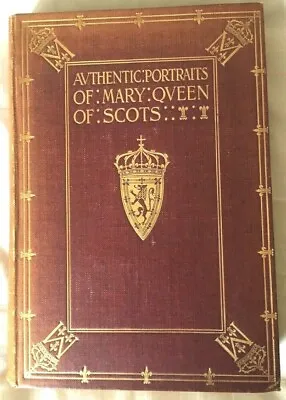 £55 • Buy Lionel Cust Authentic Portraits Of Mary Queen Of Scots 1903 1st Edition 1st Imp