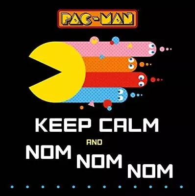 Keep Calm And Nom Nom Nom (PAC-MAN) • $6.99