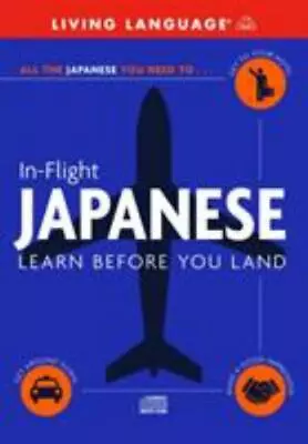 In-Flight Japanese: Learn Before You Land By Living Language • $4.86