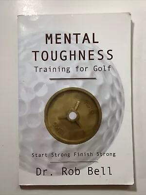 Mental Toughness Training For Golf: Start Strong... Dr. Rob Bell **SIGNED** • $13