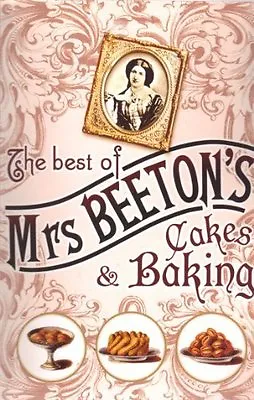 The Best Of Mrs Beeton's Cakes & Baking [Paperback] Mrs Beeton By Mrs Beeton • £2.72