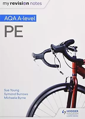 My Revision Notes: AQA A-level PE By Byrne Michaela Book The Cheap Fast Free • £49.99