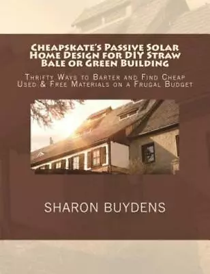 Cheapskate's Passive Solar Home Design For DIY Straw Bale Or Green Building... • $26.90