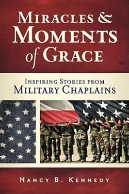 Miracles And Moments Of Grace : Inspiring Stories From Military Chaplains • $4.09