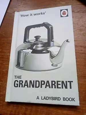 How It Works: The Grandparent A Ladybird Book By Jason Hazeley & Joel Morris #RA • £2.99