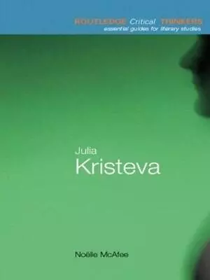 Julia Kristeva: Essential Guides For Literary Studies By Noelle McAfee (English) • $45.78