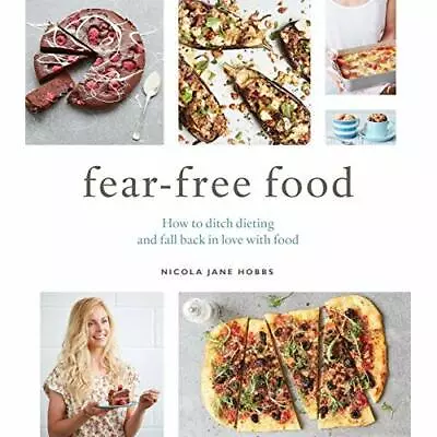 Fear-Free Food: How To Ditch Dieting And Fall Back In L - Paperback / Softback N • £14.72