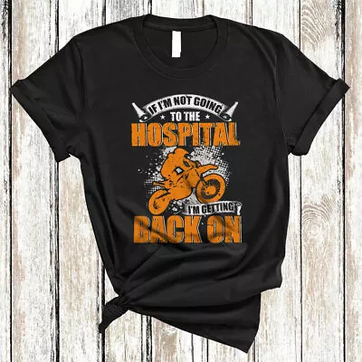 $19.14 • Buy Vintage If I'm Not Going To The Hospital Back On Cool Dirt Bike Biker T-Shirt