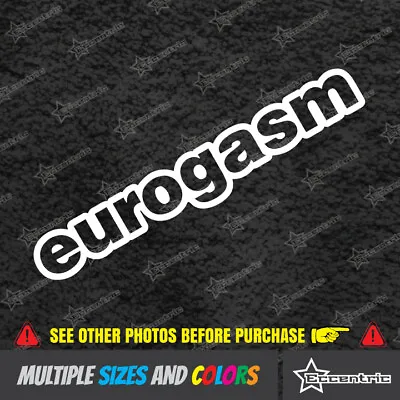 EUROGASM Decal Vinyl Sticker EURO VW GTI Illest FCK Illmotion Fresh Stance • $6.49