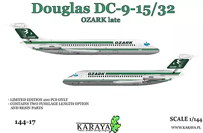 Karaya 144-17  DC-9-15/32 OZARK Late  1/144 Plastic Model Kit - LIMITED !!! • $21.95