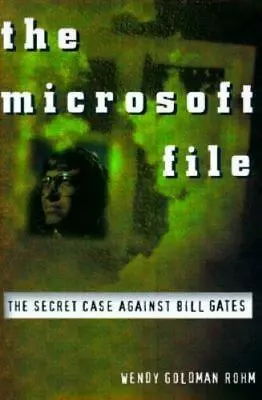 The Microsoft File: The Secret Case Against Bill Gates By Rohm Wendy Goldman • $6.16