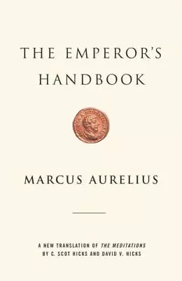 The Emperor's Handbook: A New Translation Of The Meditations  Aurelius Marcus   • $7.05