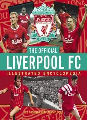 The Official Liverpool FC Illustrated EncyclopediaJeff Anderson Stephen Done • £3.34