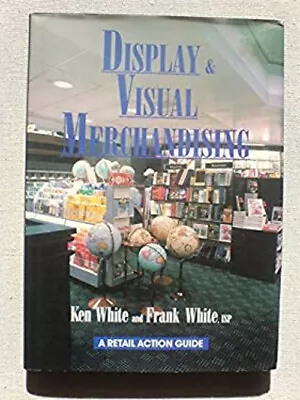 Display And Visual Merchandising Hardcover Ken White Frank Whit • $5.89