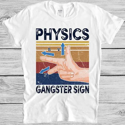 Physics Gangster Sign Hand Vector Science Funny Gift Tee T Shirt 4058 • £6.35