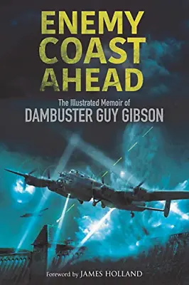 Enemy Coast Ahead: The Illustrated Memoir Of Dambuster Guy Gibson • £4.43