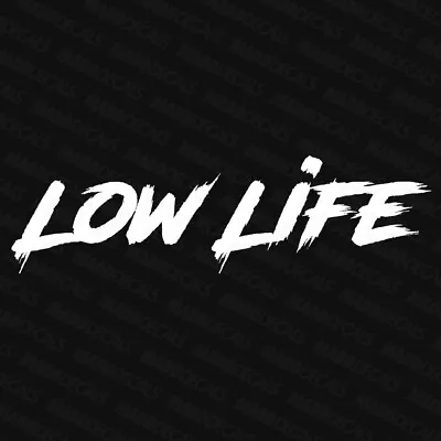 Low Life Sticker Banner Decal | Stance Slammed Lowered Bagged Car Truck JDM EURO • $2.19
