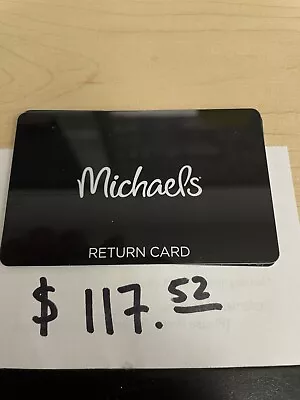 $ 117.52  Michaels Card Merchandise Credit BALANCE $ 117.52 Fast Ship • $94.95