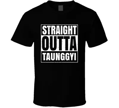 Straight Outta Taunggyi Myanmar Compton Parody Grunge City T Shirt • $14.99