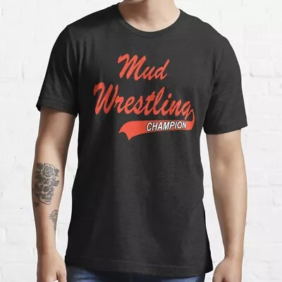 SALE!! Mud Wrestling Champion Essential  T-shirt Size S-5XL • $24.99