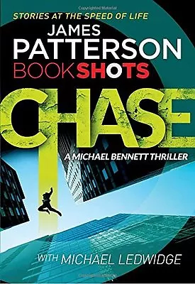 Chase: BookShots (A Michael Bennett Thriller)James Patterson • £2.47