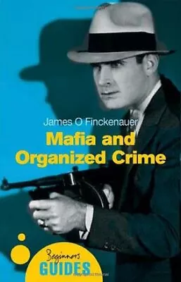 Mafia And Organized Crime: A Beginner's Guide (Beginner's Guides)James O. Finc • £2.99