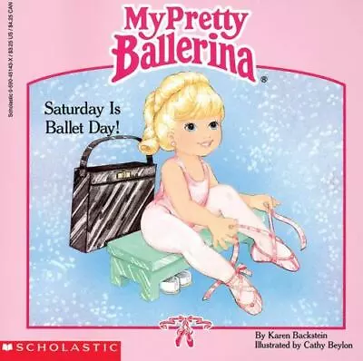 My Pretty Ballerina: Saturday Is Ballet Day! [ Backstein Karen ] Used • $4.80