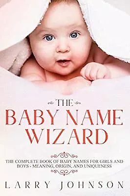 The Baby Name Wizard: The Complete Book Of Baby Names For Girls And Boys 2020 E • £2.69