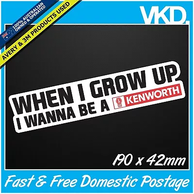 When I Grow Up Kenworth Sticker/ Decal - Truck Turbo Bomb JDM UTE TRUCK MINI 4x4 • $11.50