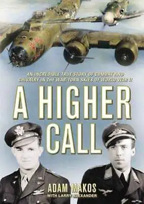 A Higher Call: An Incredible True Story Of Combat And Chivalry In The War-Torn • $23.90