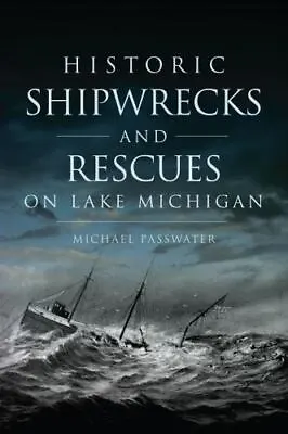 Historic Shipwrecks And Rescues On Lake Michigan Indiana Disaster Paperback • $15.59