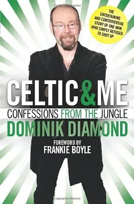 £4.40 • Buy Celtic & Me: Confessions From The Jungle By Dominik Diamond