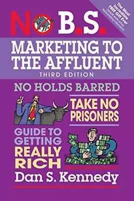 £17.29 • Buy No B.S. Marketing To The Affluent: No Holds Bar, Kennedy+-