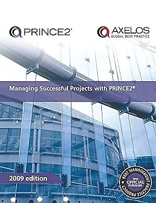 Managing Successful Projects With PRINCE2: 2009 Edition Office Of Government Co • £2.98