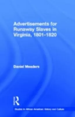 Advertisements For Runaway Slaves In Virginia 1801-1820. Routledge. 1997. Mead • $56.40