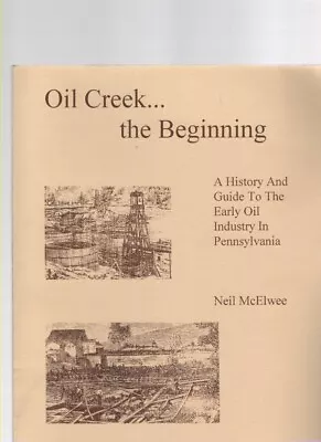 Oil Creek...the Beginning A History And Guide To The Early Oil Industry In • $55