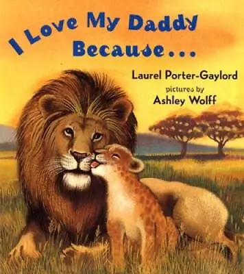 I Love My Daddy Because... - Board Book By Gaylord Laurel Porter - GOOD • $3.59