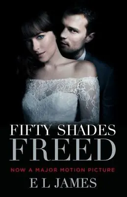 Fifty Shades Freed; Movie Tie-in Edition: B- 9780525436201 Paperback E L James • $3.90