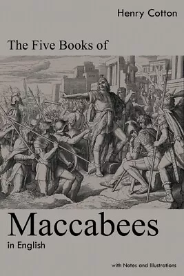 The Five Books Of Maccabees In English: With Notes And Illustrations • $22.56