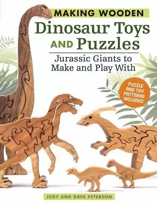 Making Wooden Dinosaur Toys And Puzzles: Jurassic Giants To Make And Play With [ • $15.34