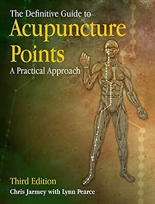 The Definitive Guide To Acupuncture Points: A Practical Approach By Lynn Pearce • $28.42