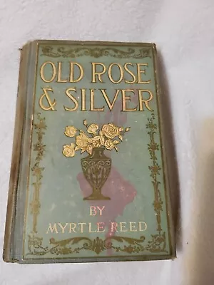 OLD ROSE AND SILVER 1909  By Myrtle Reed Romance G. P. Putman & Sons  HC R1. • $14.99