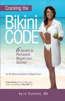 Cracking The Bikini Code:: 6 Secrets To Permanent Weight Loss Success.New<|<| • $42.15