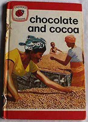 Chocolate And Cocoa (Ladybird Leaders Series 737 # 30) • £4.61