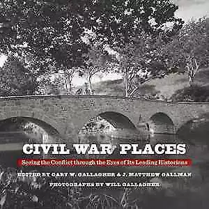 Civil War Places: Seeing The - Hardcover By Gallagher Gary W.; - Acceptable • $8.20