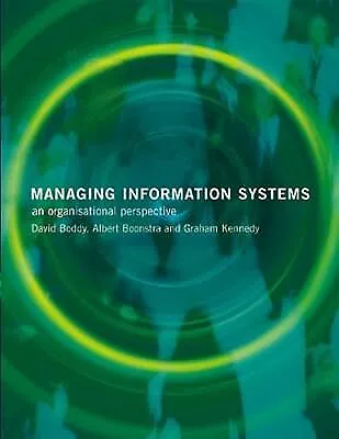 Managing Information Systems: An Organisational Perspective Boddy David & Boon • £2.85