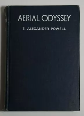 Aerial Odyssey By E. Alexander Powell 1st Edition Hardcover 1936 • $385