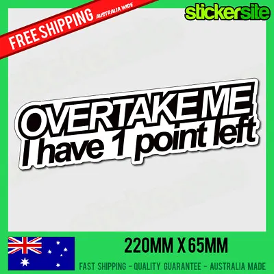 $8.95 • Buy OVERTAKE ME I HAVE 1 POINT LEFT Sticker Decal - DRIFT FUNNY JDM Decals Illest